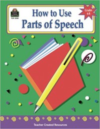 How to use parts of speech : grades 6-8