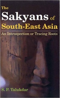 The Sakyans of South-East Asia : an introspection of tracing roots