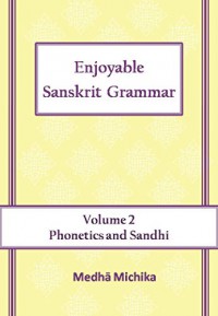 Enjoyable Sanskrit Grammar Volume 2 Phonetics & Sandhi