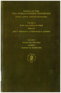Panels of The VIIth World Sanskrit Conference General Editor : Johannes Bronkhorst Vol.4 Sense and Syntax in Vedic; Vol.5 Pāṇini and Veda