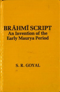 BRĀHMĪ SCRIPT : An Invention of the Early Maurya Period