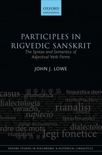 Participles in Rigvedic Sanskrit : The Syntax and Semantics of Adjectival Verb Forms