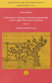 A Descriptive Catalogue of Burmese Manuscripts in the Fragile Palm Leaves Collection
Volume 3 [MST11]