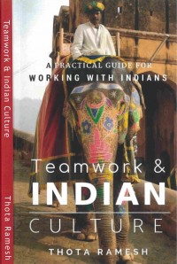 Teamwork & Indian culture : a practical guide for working with Indians