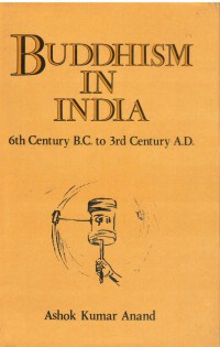 Buddhism In India 6th Century B.C. to 3rd Century A.D.