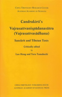 Candrakīrti's Vajrasattvaniṣpādanasūtra (Vajrasattvasādhana) : Sanskrit and Tibetan texts