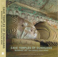 Cave temples of Dunhuang : Buddhist art on the silk road