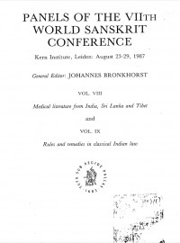 Panels of The VIIth World Sanskrit Conference General Editor : Johannes Bronkhorst Vol.8 Medical literature; Vol.9 Rules and remedies in classical Indian law