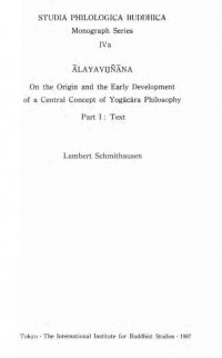 Ālayavijñana: On the Origin and the Early Development of a Central Concept of Yogācāra Philosophy Part 1