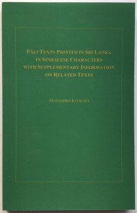 Pali Texts Printed in Sri Lanka in Sinhalese Characters with Supplementary Information on Related Texts