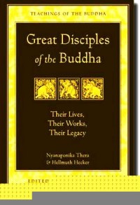 Great disciples of the Buddha : their lives, their works, their legacy