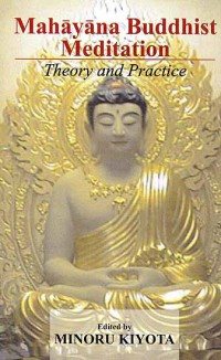 Mahayana Buddhist Meditation : Theory and Practice