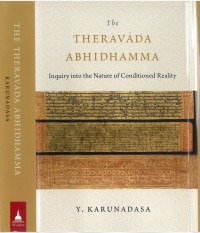 The Theravada Abhidhamma : Inquiry into the Nature of Conditioned Reality