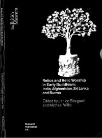 Relics and relic worship in early Buddhism : India, Afghanistan, Sri Lanka and Burma