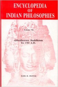 Encyclopedia of Indian Philosophies Vol.7 : Abhidharma Buddhism to 150 A.D.