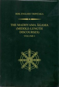The Madhyama Agama (Middle-Length Discourses), Vol 1
