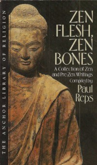 Zen flesh, Zen bones : a collection of Zen & pre-Zen writings