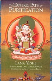 The tantric path of purification : the yoga method of Heruka Vajrasattva : including complete retreat instructions