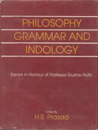 Philosophy, grammar, and indology : essays in honour of Professor Gustav Roth