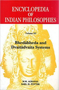 Encyclopedia of Indian philosophies. Vol. 15., Bhedābheda and Dvaitādvaita systems