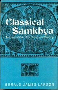 Classical sāṃkhya : an interpretation of its history and meaning