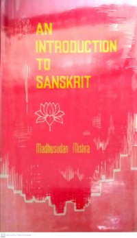 An introduction to Sanskrit : a self-teaching intensive course in Sanskrit