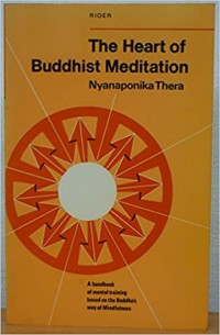 The heart of Buddhist meditation : a handbook of mental training based on the Buddha's way of mindfulness