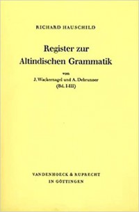 Register zur Altindischen Grammatik von J. Wackernagel und A. Debrunner : (Bd. I-III)