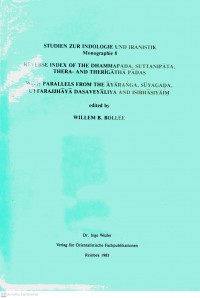 Reverse index of the Dhammapada, Suttanipāta, Thera- and Therīgāthā Pādas with parallels from the Āyāraṅga, Sūyagaḍa, Uttarajjhāyā Dasaveyāliya and Isibhāsiyāiṃ