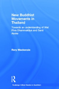 New Buddhist movements in Thailand : toward an understanding of Wat Phra Dhammakaya and Santi Asoke