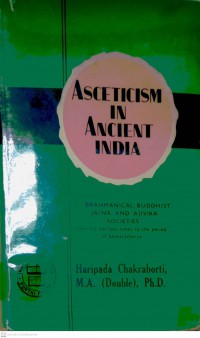 Asceticism in ancient India in Brahmanical, Buddhist, Jaina, and Ajivika societies, from the earliest times to the period of Śaṅkarāchārya.