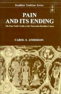 Pain and its ending : the four noble truths in the Theravāda Buddhist canon