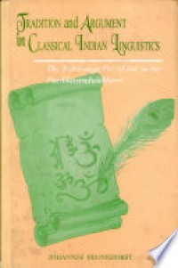 Tradition and argument in classical Indian linguistics : the bahiraṅga-paribhāṣā in the paribhāṣenduśekhara