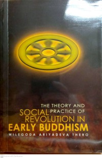 The theory and practice of social revolution in early Buddhism