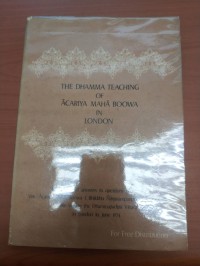 The dhamma teaching of Ācariya Mahā Boowa in London : the talks and answers to questions given by Ven. Ācariya Mahā Boowa (Bhikkhu Ñāṇasampanno Maha Thera) while visiting the Dhammapadipa Vihara in London in June 1974.