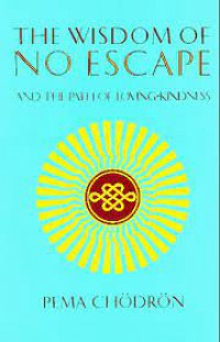 The wisdom of no escape : and the path of loving-kindness