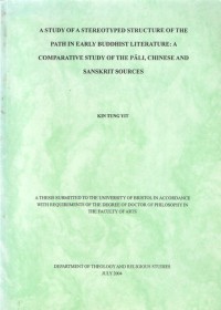 A STUDY OF A STEREOTYPED STRUCTURE OF THE PATH IN EARLY BUDDHIST LITERATURE : A COMPARATIVE STUDY OF THE PALI, CHINESE AND SANSAKRIT SOURCES