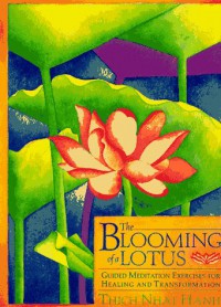 The blooming of a lotus : guided meditation achieving the miracle of mindfulness