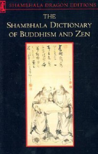 The Shambhala dictionary of Buddhism and Zen