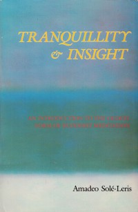 Tranquillity & insight : an introduction to the oldest form of Buddhist meditation