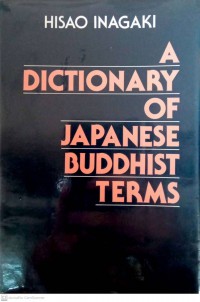 日英仏教語辭典 = A dictionary of Japanese Buddhist terms, based on references in Japanese literature / Nichi-Ei Bukkyōgo jiten = A dictionary of Japanese Buddhist terms, based on references in Japanese literature