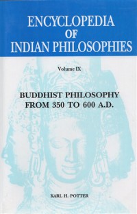 Encyclopedia of Indian philosophies. V.9, Buddhist philosophy from 350 to 600 A.D.