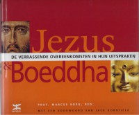 Jezus & Boeddha : de verrassende overeenkomsten in hun uitspraken