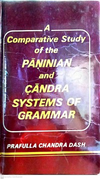 A comparative study of the Pāṇinian and C̣āndra systems of grammar