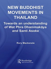 New Buddhist movements in Thailand : towards an understanding of Wat Phra Dhammakāya and Santi Asoke