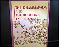 The Dhammapada and the Buddha's last bequest