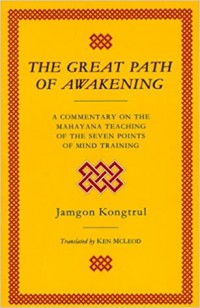 The great path of awakening : an easily accessible introduction for ordinary people : a commentary on the Mahayana teaching of the seven points of mind training