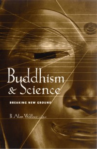 Buddhism & science : breaking new ground