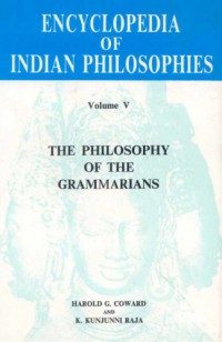 Encyclopaedia of Indian Philosophies Philosophy of the Grammarians v. 5.