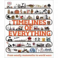 Timelines of everything : from woolly mammoths to world wars.